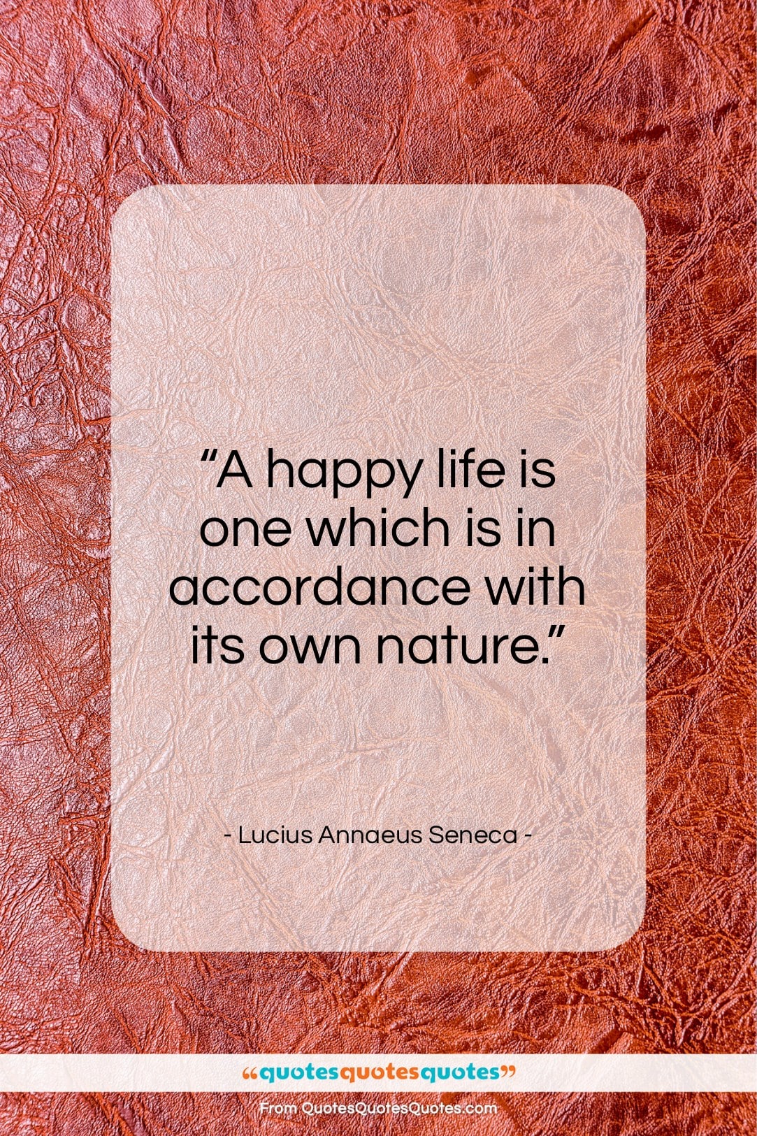 Lucius Annaeus Seneca quote: “A happy life is one which is…”- at QuotesQuotesQuotes.com