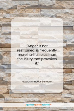 Lucius Annaeus Seneca quote: “Anger, if not restrained, is frequently more…”- at QuotesQuotesQuotes.com