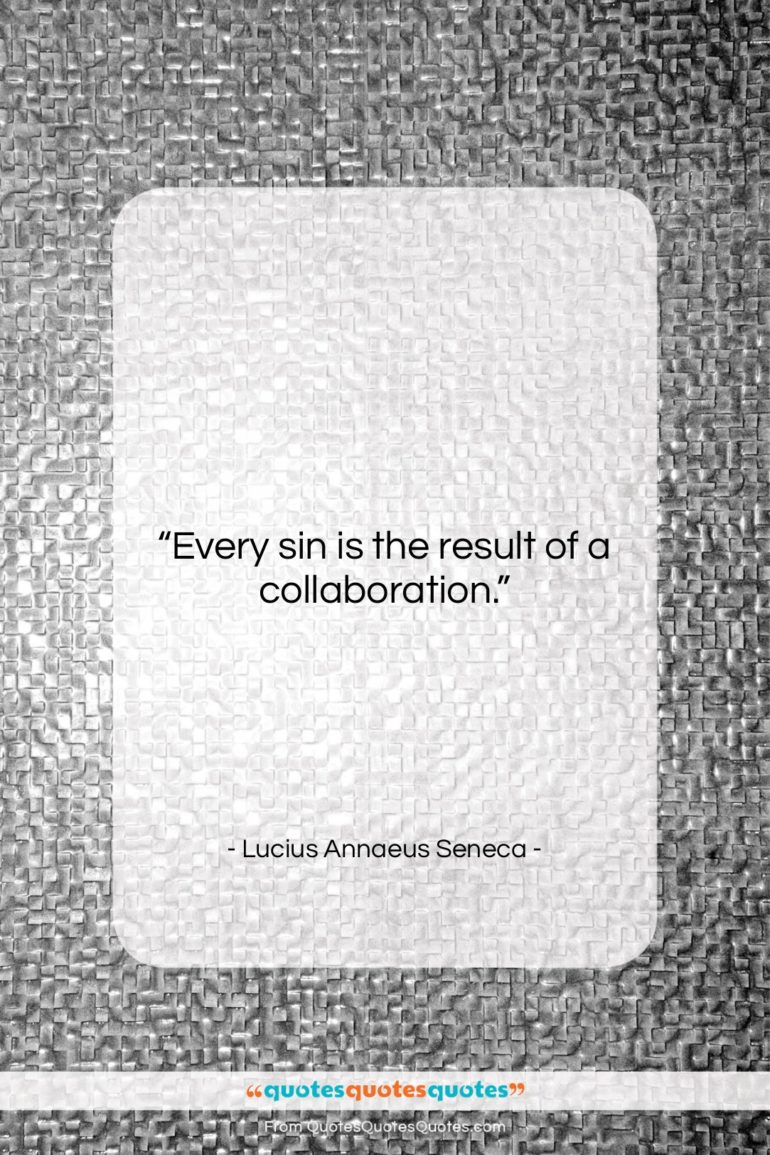 Lucius Annaeus Seneca quote: “Every sin is the result of a…”- at QuotesQuotesQuotes.com