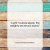 Lucius Annaeus Seneca quote: “Light troubles speak; the weighty are struck…”- at QuotesQuotesQuotes.com