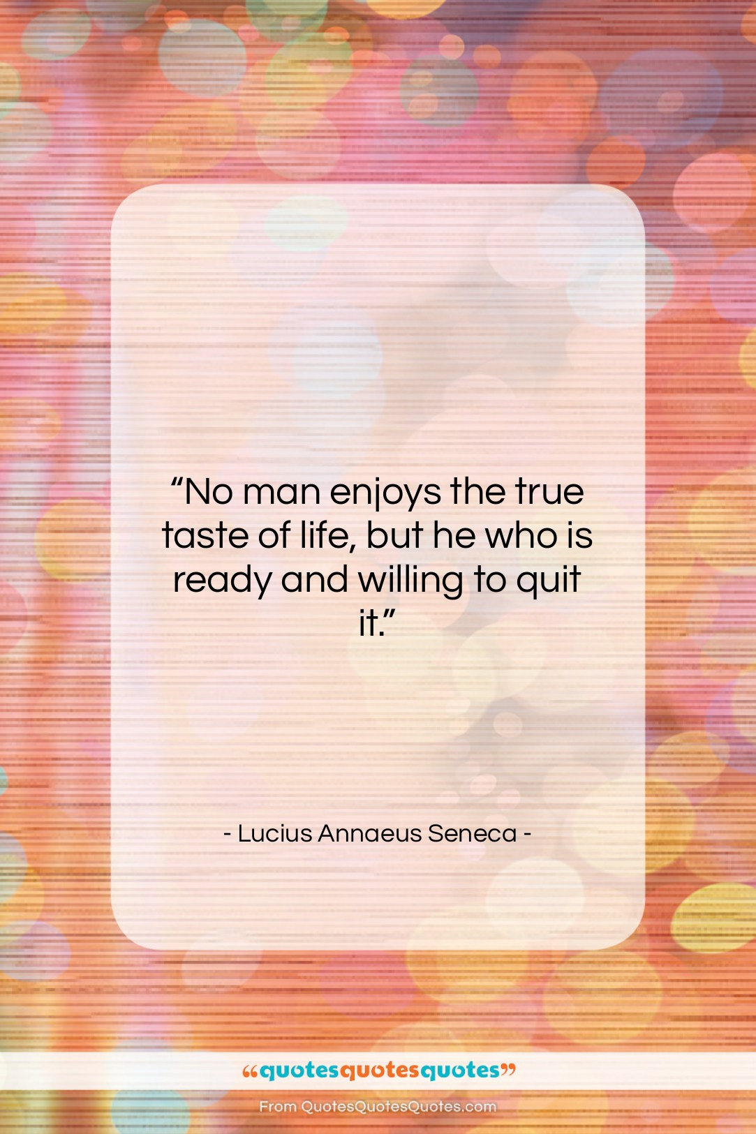 Lucius Annaeus Seneca quote: “No man enjoys the true taste of…”- at QuotesQuotesQuotes.com