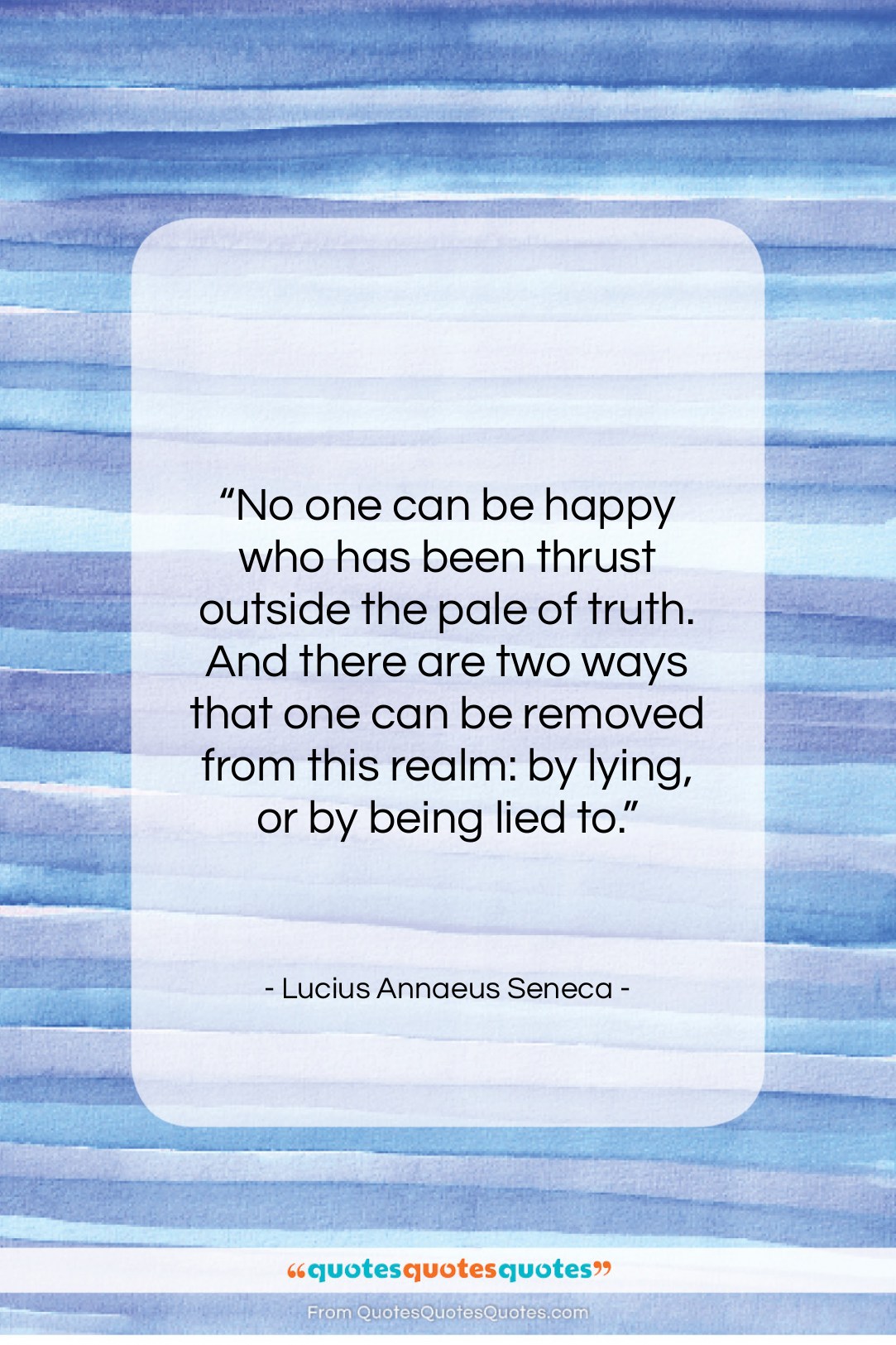 Lucius Annaeus Seneca quote: “No one can be happy who has…”- at QuotesQuotesQuotes.com