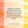 Lucius Annaeus Seneca quote: “Nothing becomes so offensive so quickly as…”- at QuotesQuotesQuotes.com