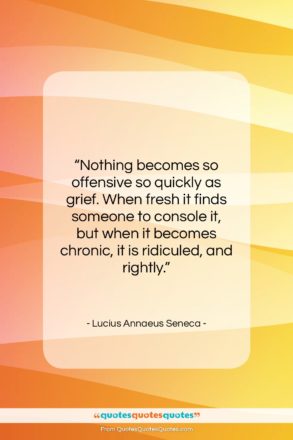 Lucius Annaeus Seneca quote: “Nothing becomes so offensive so quickly as…”- at QuotesQuotesQuotes.com