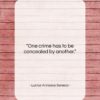 Lucius Annaeus Seneca quote: “One crime has to be concealed by…”- at QuotesQuotesQuotes.com