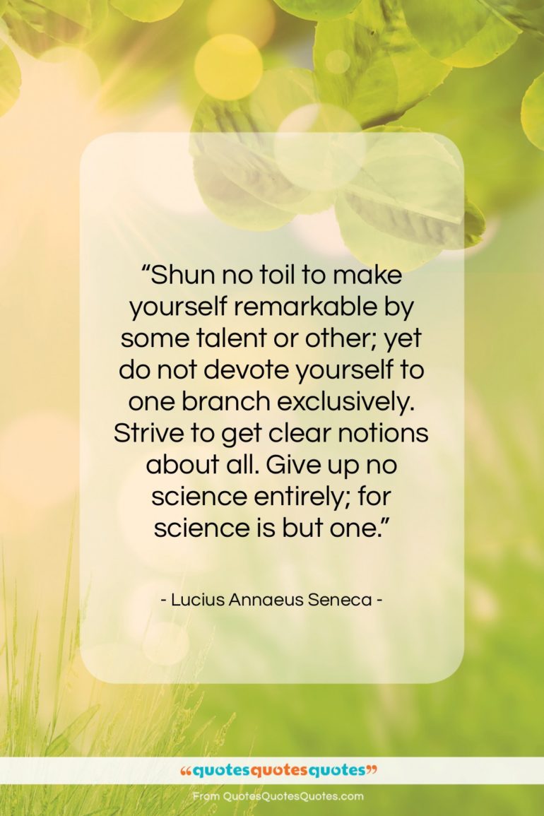 Lucius Annaeus Seneca quote: “Shun no toil to make yourself remarkable…”- at QuotesQuotesQuotes.com