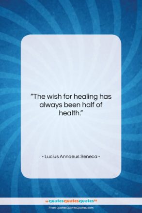 Lucius Annaeus Seneca quote: “The wish for healing has always been…”- at QuotesQuotesQuotes.com