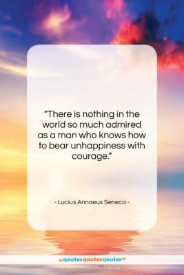 Lucius Annaeus Seneca quote: “There is nothing in the world so…”- at QuotesQuotesQuotes.com
