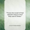 Lucius Annaeus Seneca quote: “Those who boast of their descent, brag…”- at QuotesQuotesQuotes.com