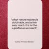 Lucius Annaeus Seneca quote: “What nature requires is obtainable, and within…”- at QuotesQuotesQuotes.com