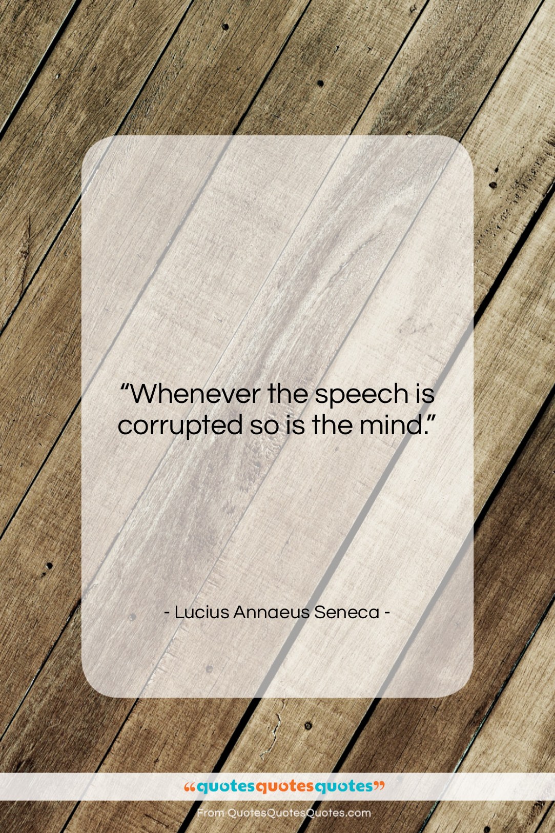 Lucius Annaeus Seneca quote: “Whenever the speech is corrupted so is…”- at QuotesQuotesQuotes.com
