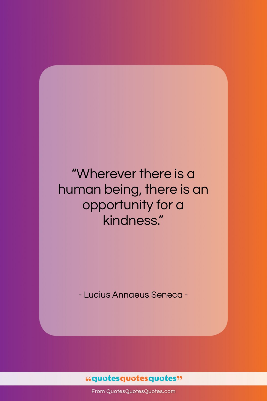 Lucius Annaeus Seneca quote: “Wherever there is a human being, there…”- at QuotesQuotesQuotes.com