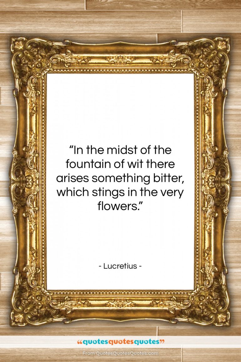 Lucretius quote: “In the midst of the fountain of…”- at QuotesQuotesQuotes.com