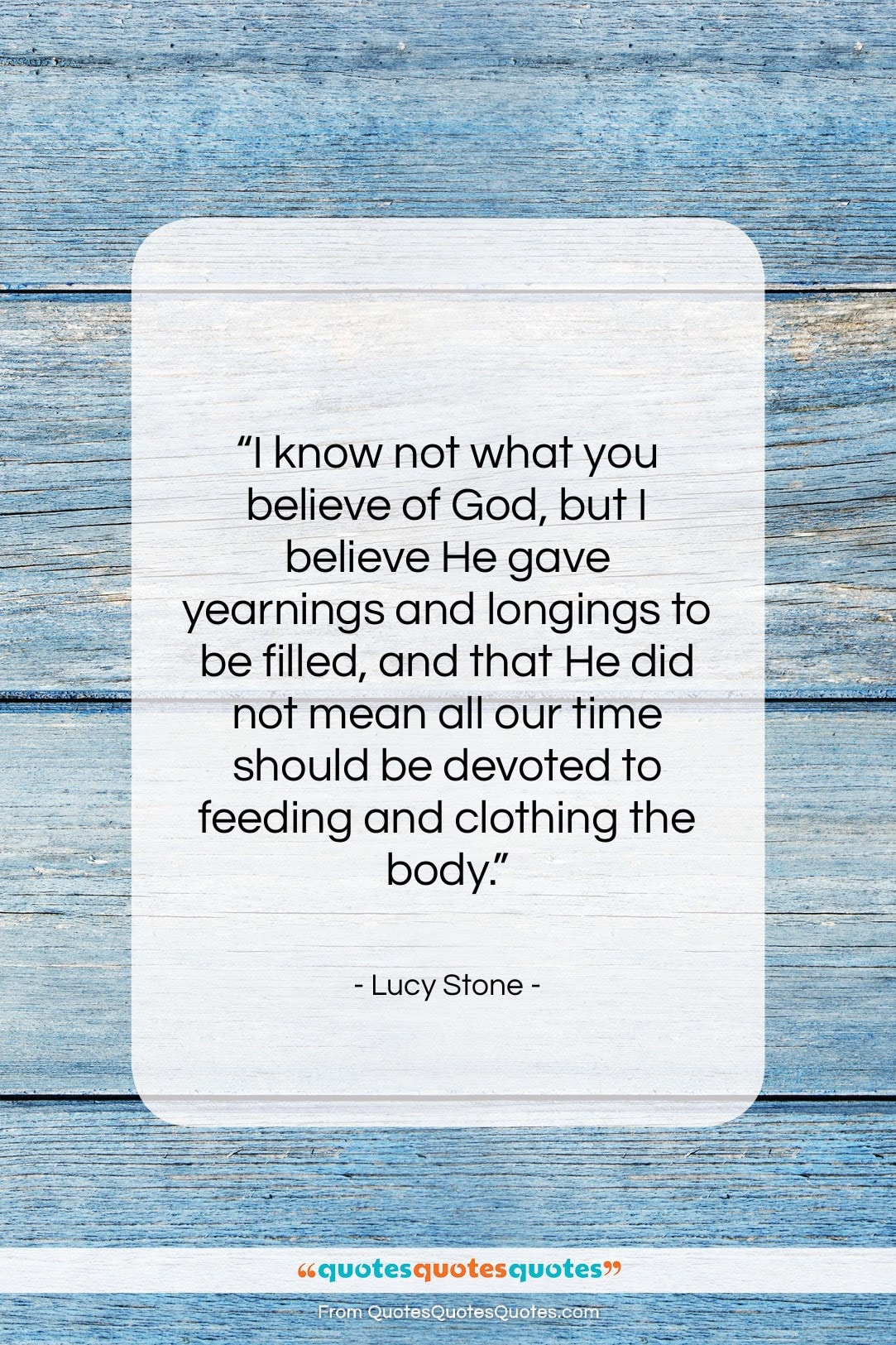 Lucy Stone quote: “I know not what you believe of…”- at QuotesQuotesQuotes.com