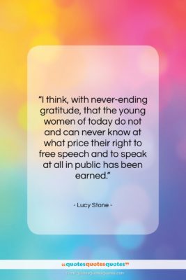 Lucy Stone quote: “I think, with never-ending gratitude, that the…”- at QuotesQuotesQuotes.com