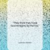 Ludovico Ariosto quote: “They think they have God Almighty by…”- at QuotesQuotesQuotes.com