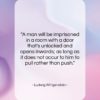Ludwig Wittgenstein quote: “A man will be imprisoned in a…”- at QuotesQuotesQuotes.com