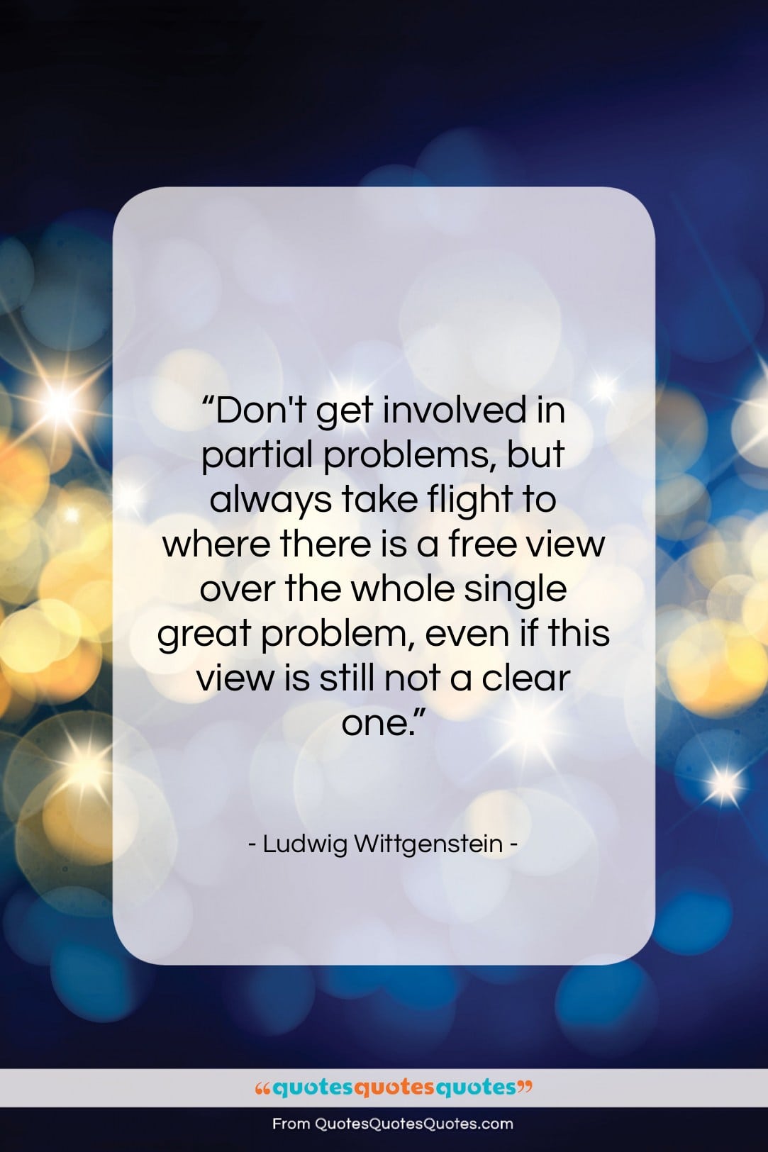 Ludwig Wittgenstein quote: “Don’t get involved in partial problems, but…”- at QuotesQuotesQuotes.com