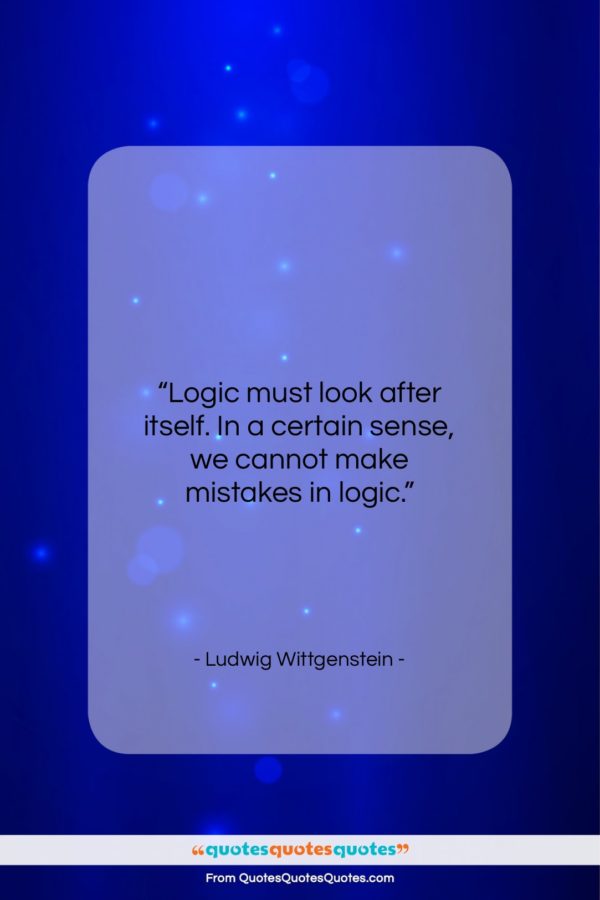 Ludwig Wittgenstein quote: “Logic must look after itself. In a…”- at QuotesQuotesQuotes.com