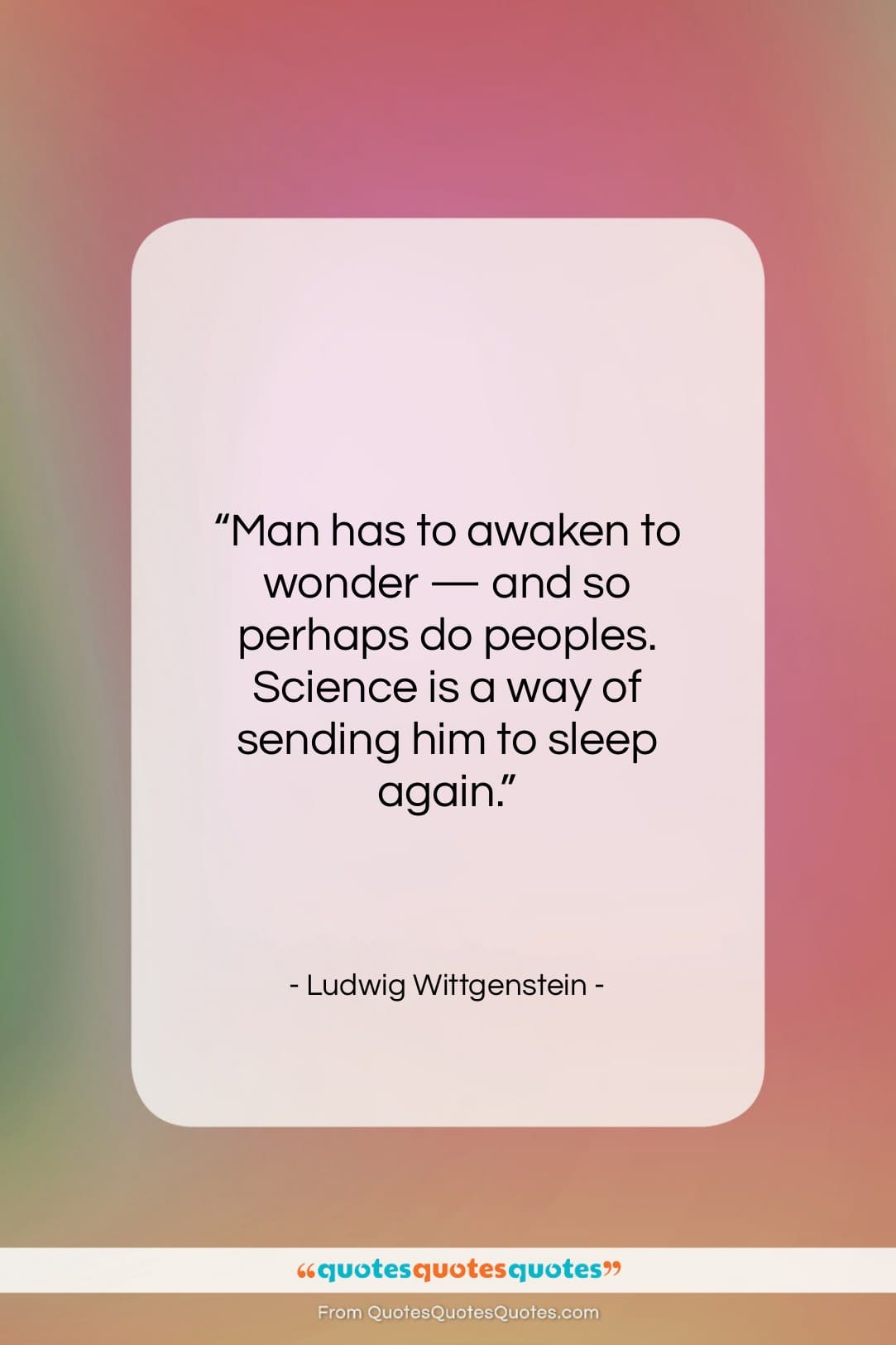 Ludwig Wittgenstein quote: “Man has to awaken to wonder —…”- at QuotesQuotesQuotes.com