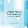 Ludwig Wittgenstein quote: “Philosophy is a battle against the bewitchment…”- at QuotesQuotesQuotes.com