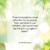Luther Burbank quote: “If we had paid no more attention…”- at QuotesQuotesQuotes.com