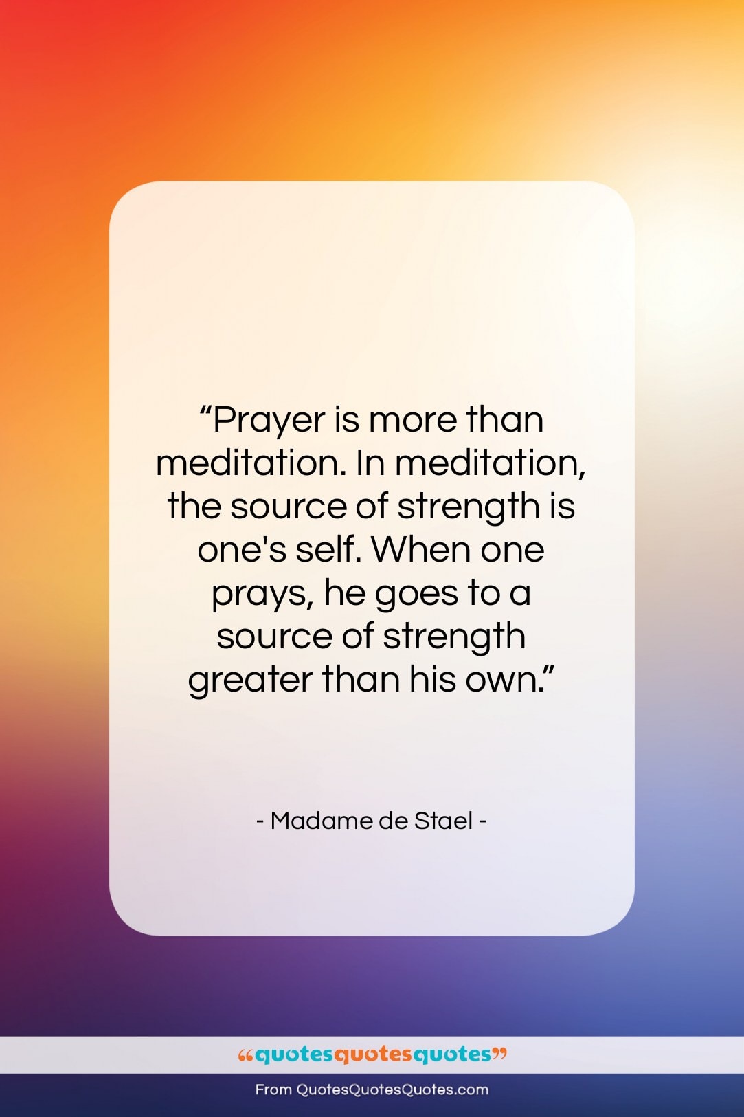 Madame de Stael quote: “Prayer is more than meditation. In meditation,…”- at QuotesQuotesQuotes.com