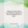 Madame de Stael quote: “Search for the truth is the noblest…”- at QuotesQuotesQuotes.com