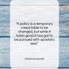 Mahatma Gandhi quote: “A policy is a temporary creed liable…”- at QuotesQuotesQuotes.com