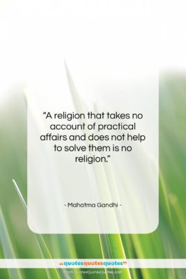 Mahatma Gandhi quote: “A religion that takes no account of…”- at QuotesQuotesQuotes.com