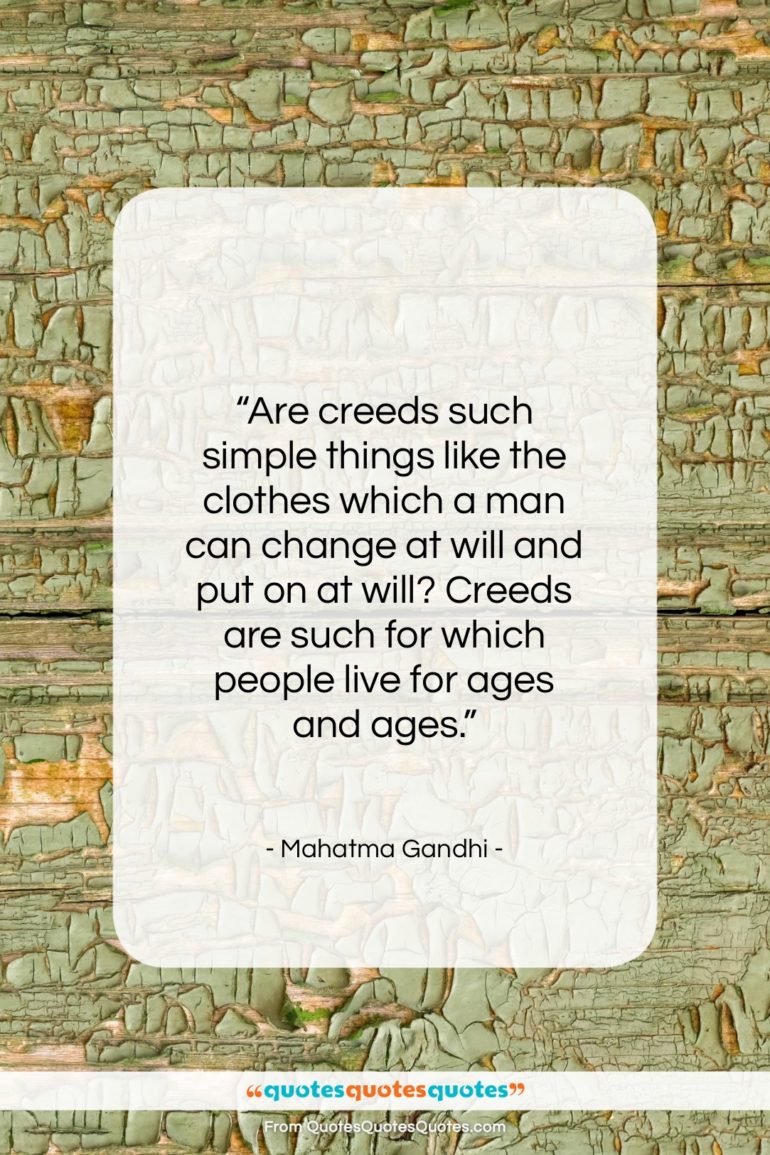 Mahatma Gandhi quote: “Are creeds such simple things like the…”- at QuotesQuotesQuotes.com