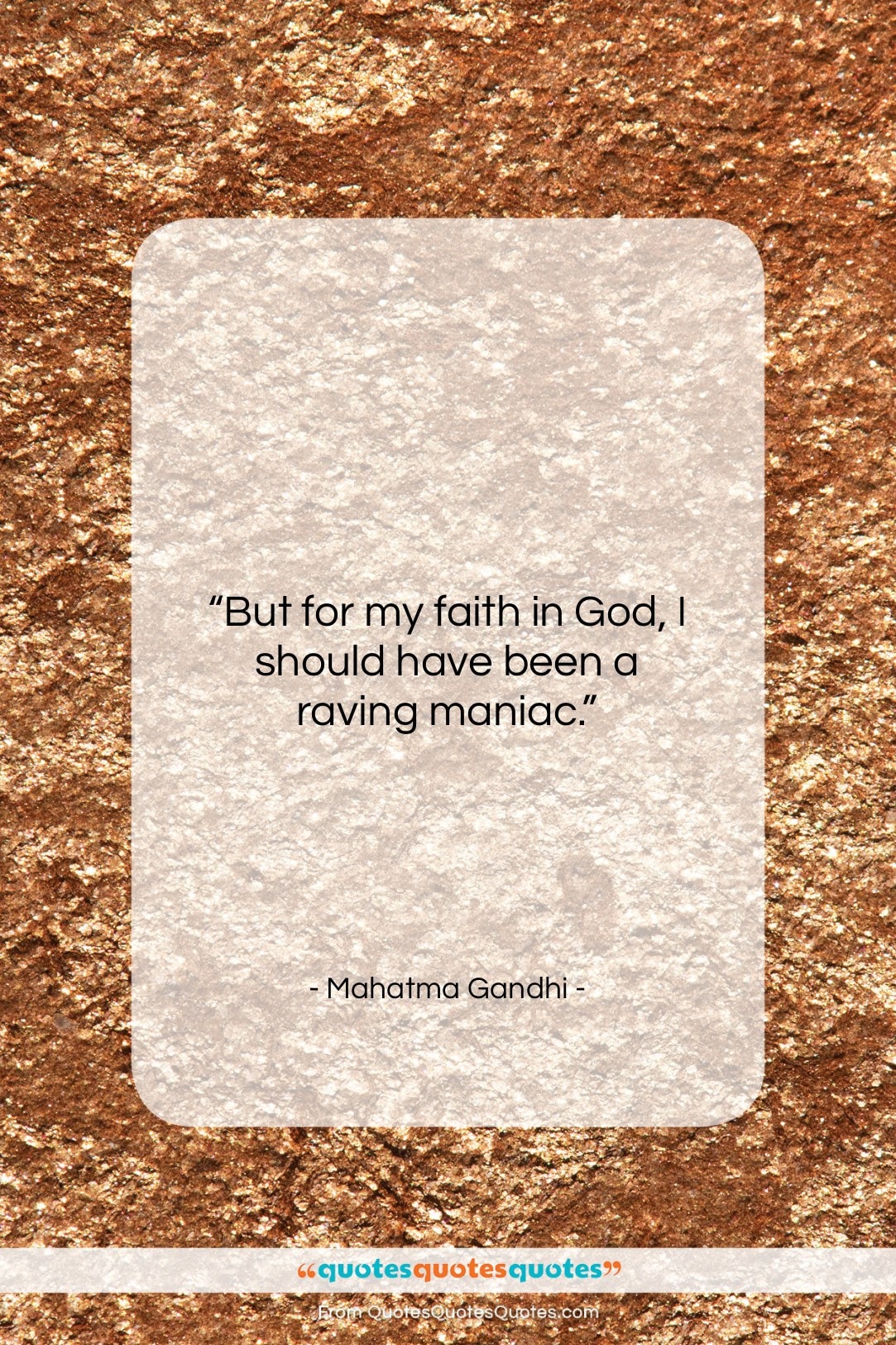 Mahatma Gandhi quote: “But for my faith in God, I…”- at QuotesQuotesQuotes.com