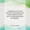 Mahatma Gandhi quote: “Capital as such is not evil; it…”- at QuotesQuotesQuotes.com