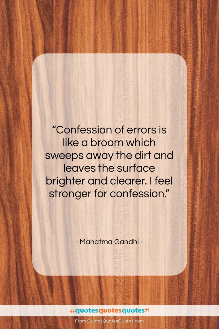 Mahatma Gandhi quote: “Confession of errors is like a broom…”- at QuotesQuotesQuotes.com