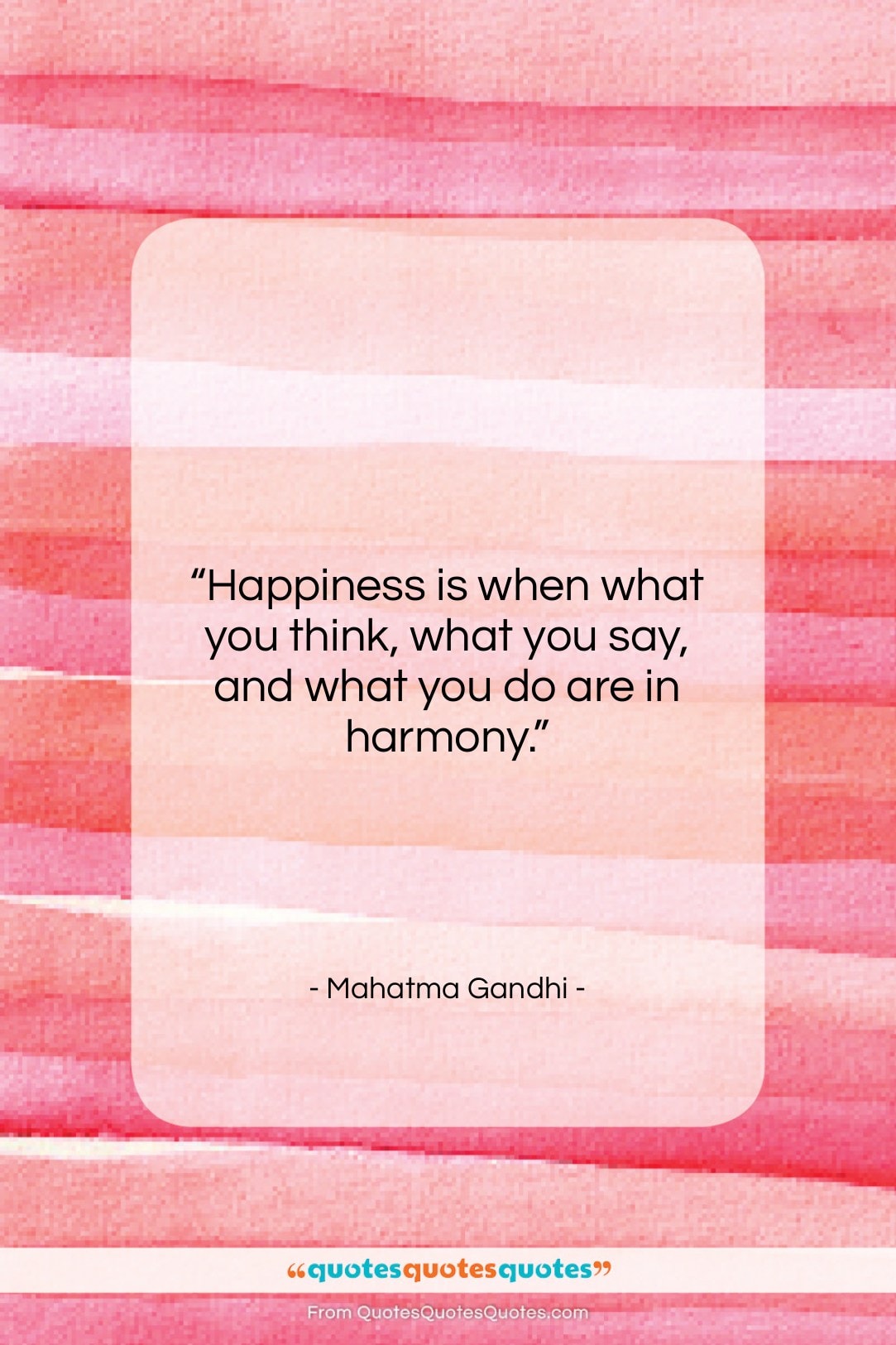 Mahatma Gandhi quote: “Happiness is when what you think, what…”- at QuotesQuotesQuotes.com