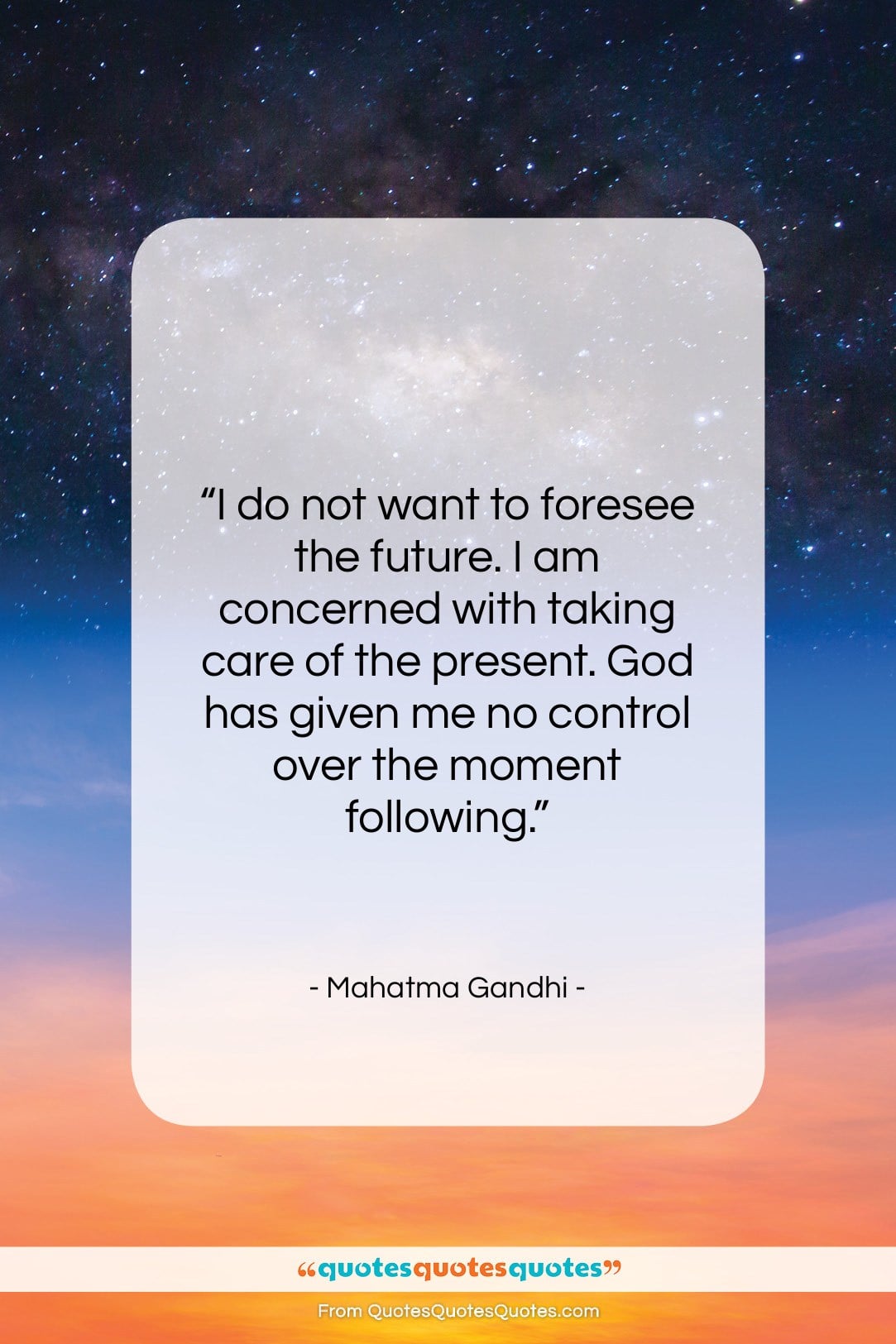 Mahatma Gandhi quote: “I do not want to foresee the…”- at QuotesQuotesQuotes.com