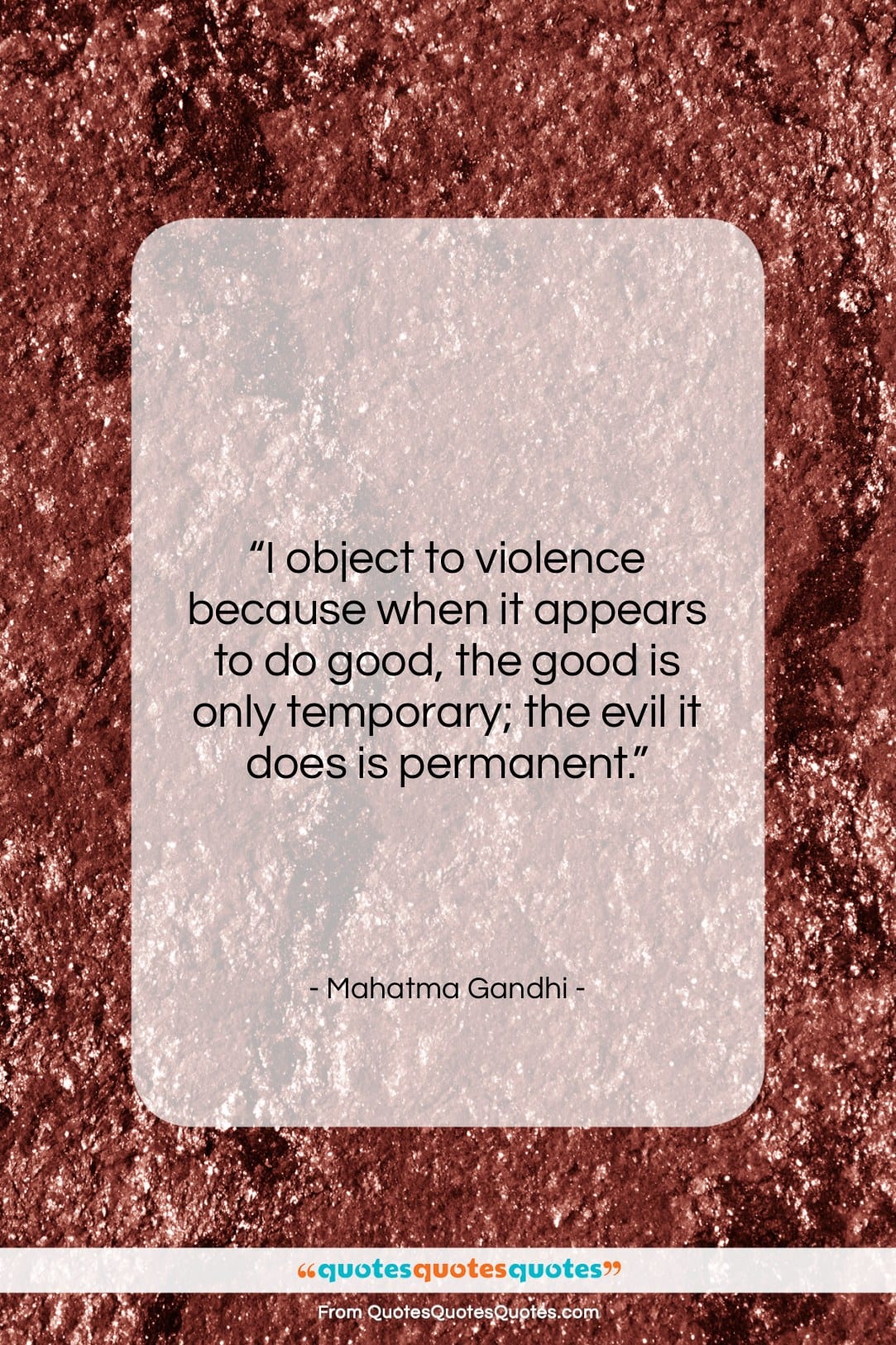 Mahatma Gandhi quote: “I object to violence because when it…”- at QuotesQuotesQuotes.com
