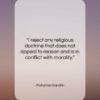 Mahatma Gandhi quote: “I reject any religious doctrine that does…”- at QuotesQuotesQuotes.com