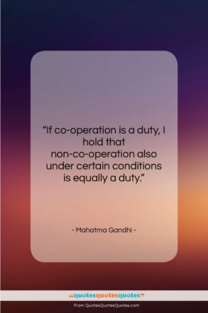 Mahatma Gandhi quote: “If co-operation is a duty, I hold…”- at QuotesQuotesQuotes.com