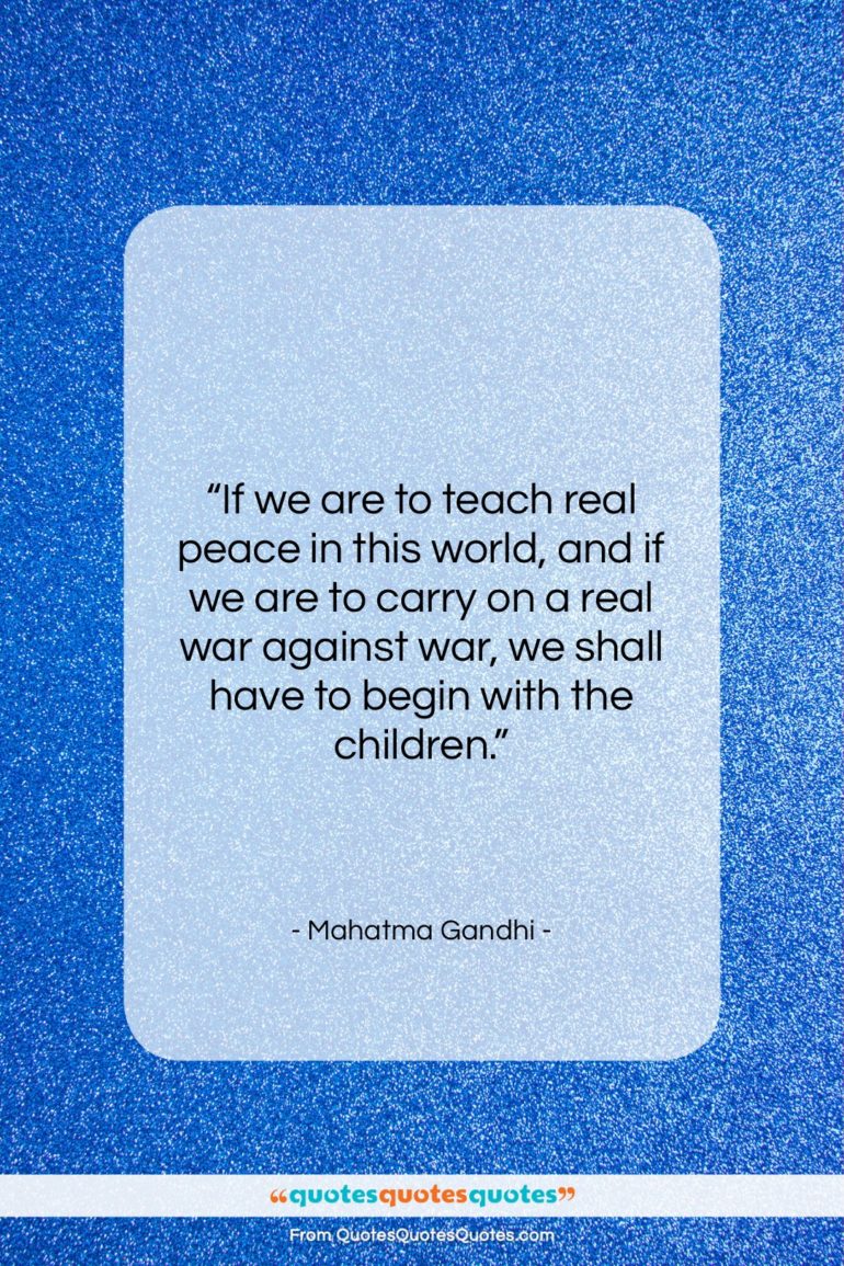Mahatma Gandhi quote: “If we are to teach real peace…”- at QuotesQuotesQuotes.com