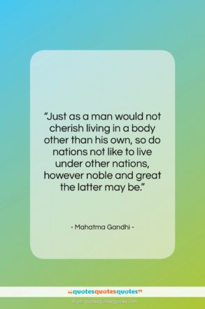 Mahatma Gandhi quote: “Just as a man would not cherish…”- at QuotesQuotesQuotes.com