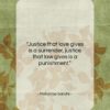 Mahatma Gandhi quote: “Justice that love gives is a surrender…”- at QuotesQuotesQuotes.com