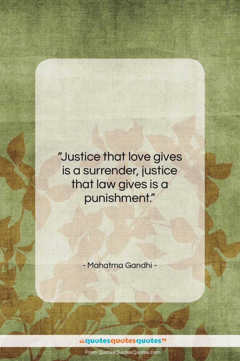 Mahatma Gandhi quote: “Justice that love gives is a surrender…”- at QuotesQuotesQuotes.com