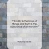 Mahatma Gandhi quote: “Morality is the basis of things and…”- at QuotesQuotesQuotes.com