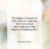 Mahatma Gandhi quote: “My religion is based on truth and…”- at QuotesQuotesQuotes.com