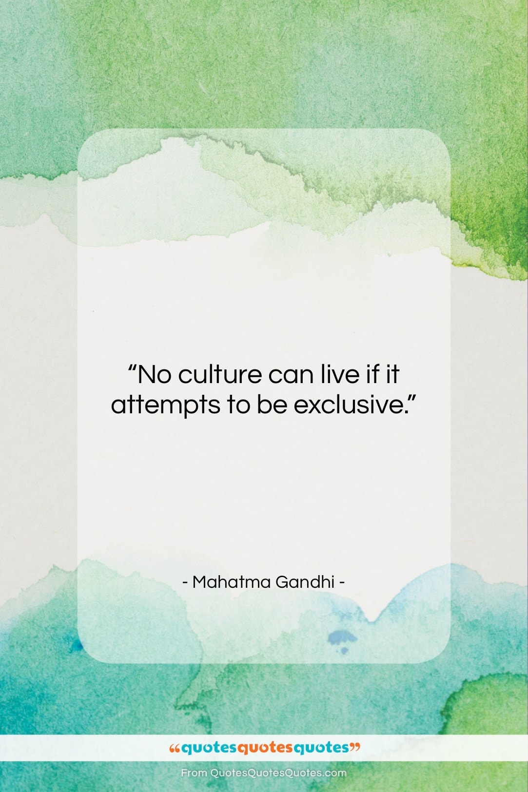 Mahatma Gandhi quote: “No culture can live if it attempts…”- at QuotesQuotesQuotes.com