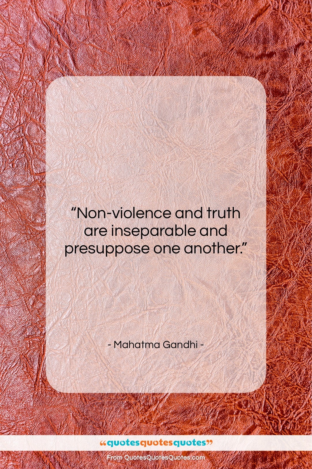 Mahatma Gandhi quote: “Non-violence and truth are inseparable and presuppose…”- at QuotesQuotesQuotes.com