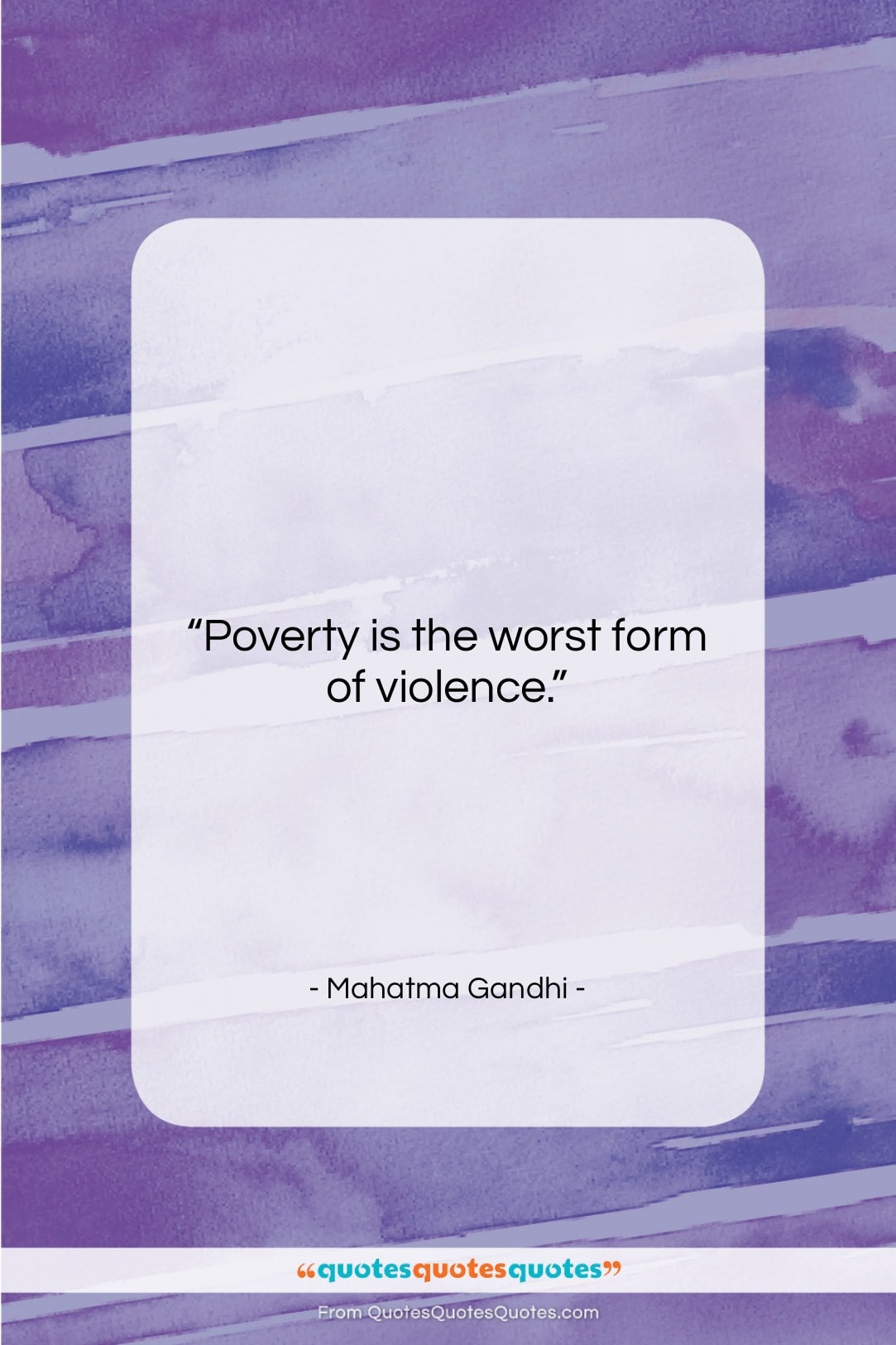 Mahatma Gandhi quote: “Poverty is the worst form of violence….”- at QuotesQuotesQuotes.com