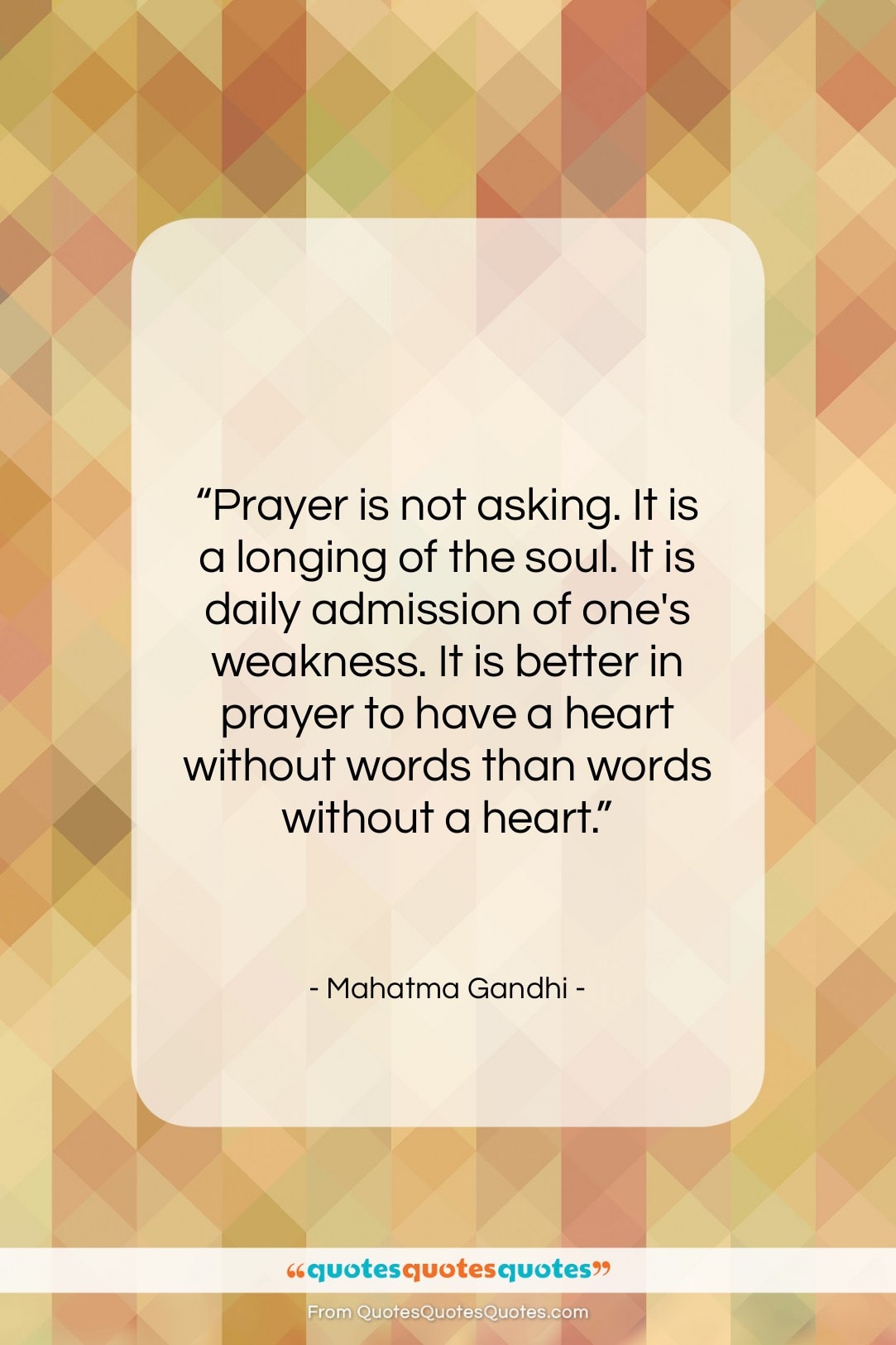 Mahatma Gandhi quote: “Prayer is not asking. It is a…”- at QuotesQuotesQuotes.com