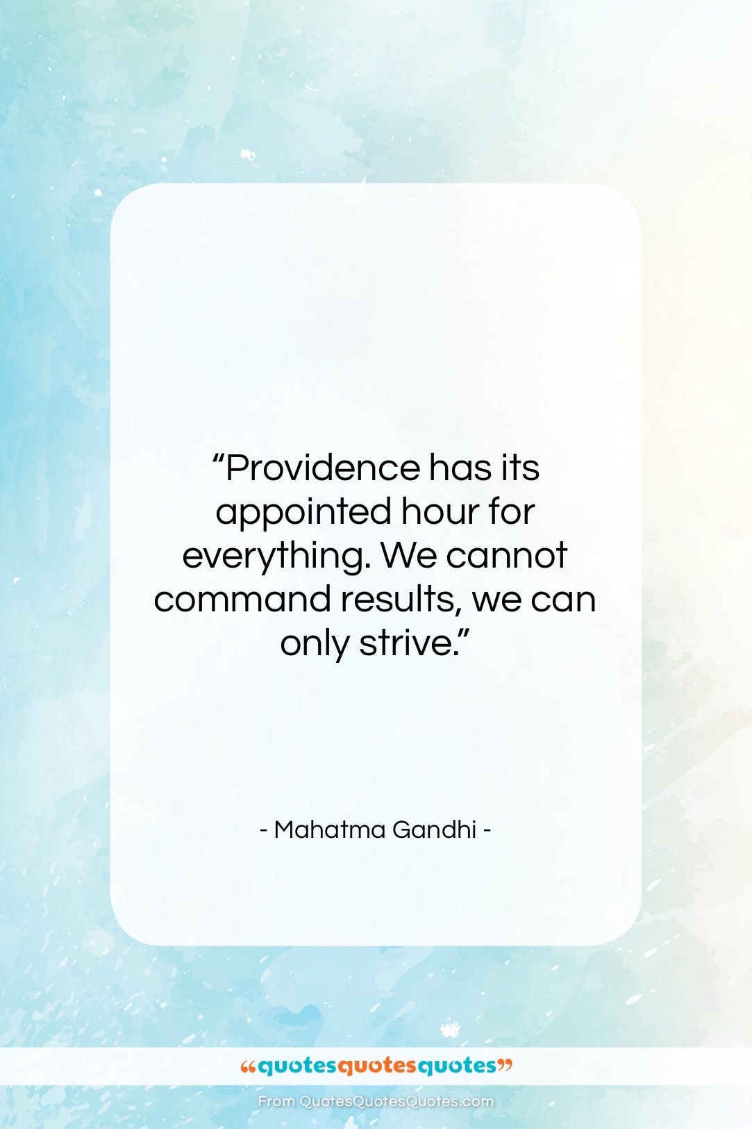Mahatma Gandhi quote: “Providence has its appointed hour for everything….”- at QuotesQuotesQuotes.com